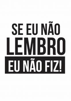 Camiseta Se eu não lembro eu não fiz